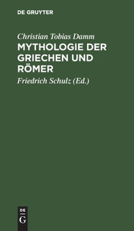 Mythologie Der Griechen Und Romer by Christian Tobias Damm - Hardback