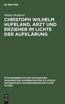 Christoph Wilhelm Hufeland, Arzt Und Erzieher Im Lichte Der Aufklarung : 105 by Walter Brednow - Hardback