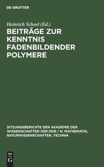 Beitrage Zur Kenntnis Fadenbildender Polymere : 1977 by Heinrich Scheel - Hardback