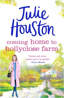 Coming Home to Holly Close Farm :  Addictive, heart-warming and laugh-out-loud funny