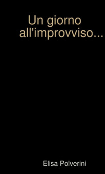 Un Giorno All'improvviso...