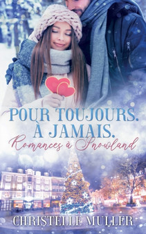 Pour toujours. A jamais. :  Romances a Snowland