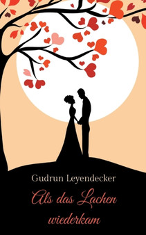 Als das Lachen wiederkam :  Liebe und mehr
