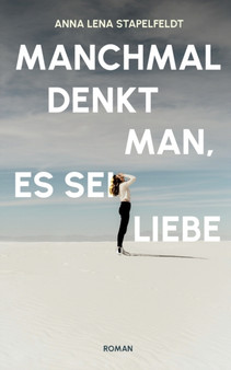 Manchmal denkt man, es sei Liebe.