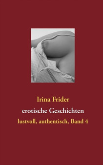 erotische Geschichten :  lustvoll, authentisch, Band 4