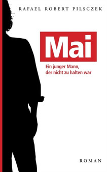 Mai :  Ein junger Mann, der nicht zu halten war
