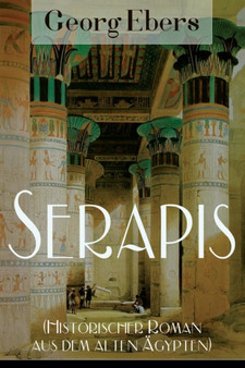 Serapis (Historischer Roman aus dem alten AEgypten)