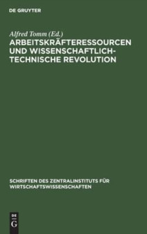 Arbeitskrafteressourcen Und Wissenschaftlich-Technische Revolution : 12 by Alfred Tomm - Hardback