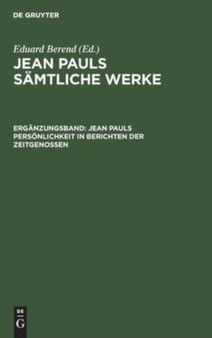 Jean Pauls Personlichkeit in Berichten Der Zeitgenossen by Eduard Berend - Hardback