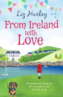 From Ireland With Love :  A romantic, heart-warming and totally uplifting read