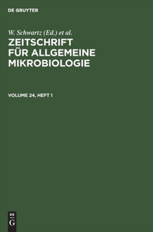 Zeitschrift fur Allgemeine Mikrobiologie. Volume 24, Heft 1 by W. Schwartz - Hardback