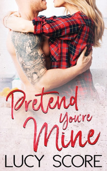 Pretend You're Mine :  A Small Town Love Story
