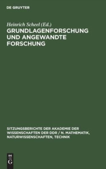 Grundlagenforschung Und Angewandte Forschung : Dem Wirken Kurt Schwabes Gewidmet : 1981 by Heinrich Scheel - Hardback
