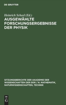 Ausgewahlte Forschungsergebnisse Der Physik : Dem Wirken Robert Rompes Gewidmet : 1981 by Heinrich Scheel - Hardback