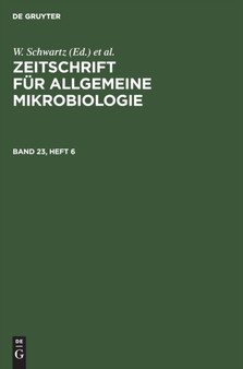 Zeitschrift Fur Allgemeine Mikrobiologie. Band 23, Heft 6 by W Schwartz - Hardback