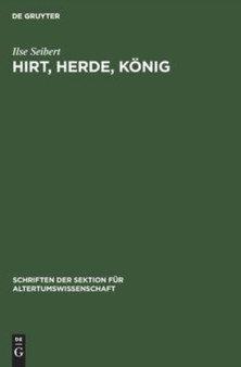 Hirt, Herde, Konig : Zur Herausbildung Des Konigtum in Mesopotamien : 53 by Ilse Seibert - Hardback