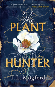 The Plant Hunter :  'A great adventure' William Boyd