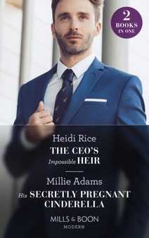 The Ceo's Impossible Heir / His Secretly Pregnant Cinderella :  The CEO's Impossible Heir (Secrets of Billionaire Siblings) / His Secretly Pregnant Cinderella