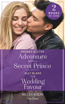 Adventure With A Secret Prince / The Wedding Favour :  Adventure with a Secret Prince / the Wedding Favour