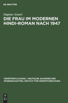 Die Frau Im Modernen Hindi-Roman Nach 1947 : 68 by Dagmar Ansari - Hardback