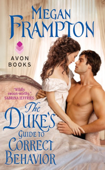 The Duke's Guide to Correct Behavior :  A Dukes Behaving Badly Novel