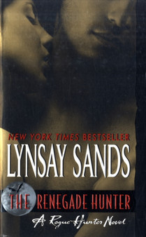 The Renegade Hunter :  A Rogue Hunter Novel