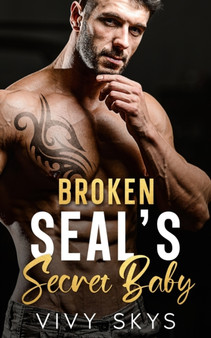 Broken SEAL'S Secret Baby :  A Brother's Best Friend Enemies To Lovers Romance