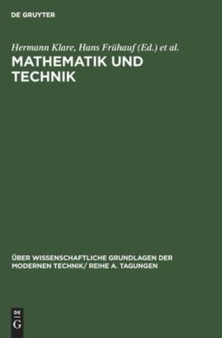Mathematik Und Technik : Vortrage, Gehalten Auf Der Konferenz Der Forschungsgemeinschaft Der Deutschen Akademie Der Wissenschaften Zu Berlin Am 8. Und 9.12.1961 in Berlin-Adlershof : 4 by No Contributor - Hardback