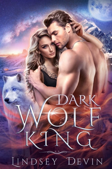 Dark Wolf King :  An Enemies To Lovers Paranormal Romance :  3