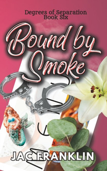 Bound by Smoke :  Degrees of Separation Book Six