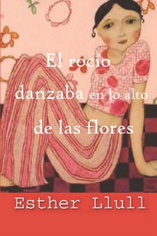 El rocio danzaba en lo alto de las flores
