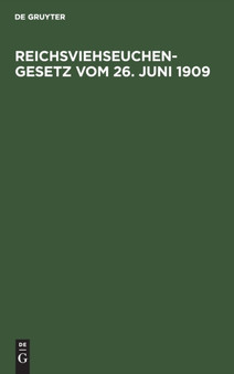 Reichsviehseuchengesetz Vom 26. Juni 1909 : Mit Den Bayerischen Ausfuhrungsbestimmungen Und Der Gemeinsatzlichen Belehrung Uber Die Seuchen by Walther Von Stengel - Hardback