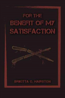 For the Benefit of My Satisfaction