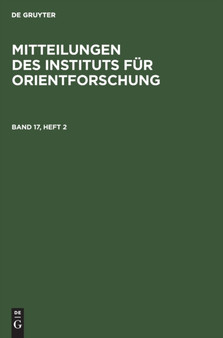 Mitteilungen Des Instituts Fur Orientforschung. Band 17, Heft 2 by Deutsche Akademie Der Wissenschaften Zu Berlin Institut Fur Orientfors - Hardback Mitteilungen Des Instituts Fur Orientforschung. Band 17, Heft 2 by Deutsche Akademie Der Wissenschaften Zu Berlin Institut Fur Orientfors - Hardback