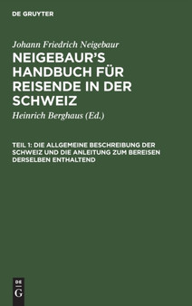 Die Allgemeine Beschreibung Der Schweiz Und Die Anleitung Zum Bereisen Derselben Enthaltend by Johann Friedrich Neigebaur - Hardback