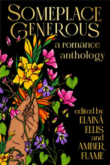 Someplace Generous :  An Inclusive Romance Anthology