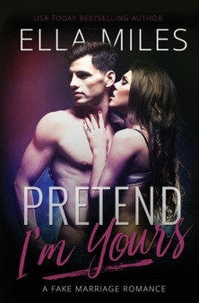 Pretend I'm Yours :  A Fake Marriage Romance