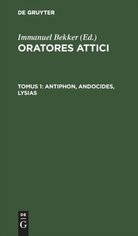 Antiphon, Andocides, Lysias by Immanuel Bekker - Hardback
