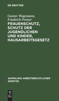 Frauenschutz, Schutz Der Jugendlichen Und Kinder, Hausarbeitsgesetz : Eine Sammlung Der Hierauf Bezuglichen Gesetze Und Verordnungen : 5 by Gustav Wagemann - Hardback