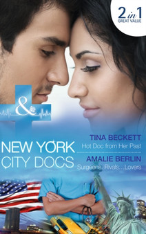 Hot Doc From Her Past :  Hot DOC from Her Past (New York City Docs, Book 1) / Surgeons, Rivals...Lovers (New York City Docs, Book 2)