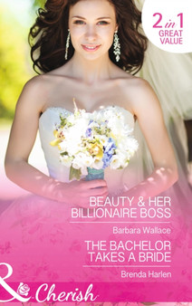 Beauty and Her Billionaire Boss :  Beauty & Her Billionaire Boss (in Love with the Boss, Book 2) / the Bachelor Takes a Bride (Those Engaging Garretts!, Book 8)