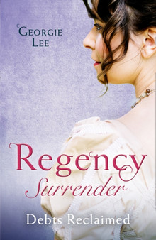 Regency Surrender:  Debts Reclaimed :  A Debt Paid in Marriage / a Too Convenient Marriage