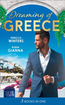 Dreaming Of... Greece :  The Millionaire's True Worth / a Wedding for the Greek Tycoon / Her Greek Doctor's Proposal