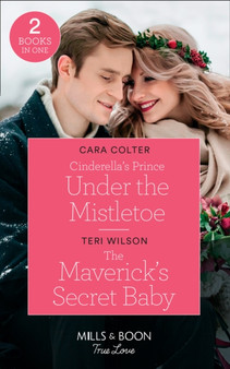 Cinderella's Prince Under The Mistletoe :  Cinderella's Prince Under the Mistletoe / the Maverick's Secret Baby (Montana Mavericks:  Six Brides for Six Brother)