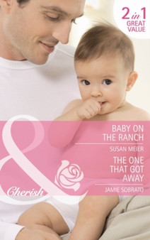 Baby on the Ranch :  AND The One That Got Away