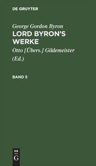 George Gordon Byron: Lord Byron's Werke. Band 5 by George Gordon Byron - Hardback