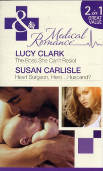 The Boss She Can't Resist/ Heart Surgeon, Hero Husband?