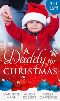 A Daddy For Christmas :  Yuletide Baby Surprise / Maybe This Christmas...? / the Sheriff's Doorstep Baby