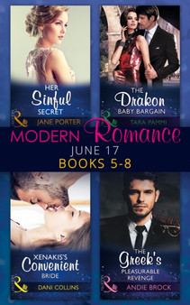 Modern Romance Collection:  June 2017 Books 5 - 8 :  Her Sinful Secret / the Drakon Baby Bargain / Xenakis's Convenient Bride / the Greek's Pleasurable Revenge