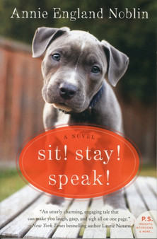Sit! Stay! Speak! :  A Novel